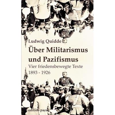 Über Militarismus und Pazifismus, Taschenbuch von Ludwig Quidde, BoD – Books on Demand, 978-3-7597-0320-0