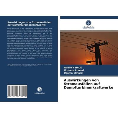 Auswirkungen von Stromausfällen auf Dampfturbinenkraftwerke, Taschenbuch von Naeim Farouk,Hussein Ahmed,Osama Elmardi, Verlag Unser Wissen,
