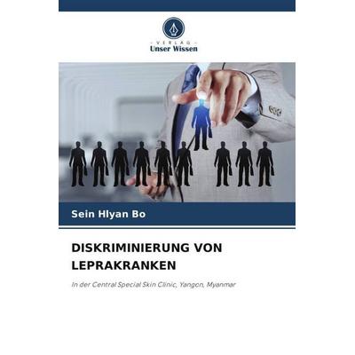 Diskriminierung von Leprakranken, Taschenbuch von Sein Hlyan Bo, Verlag Unser Wissen, 978-620-5-07270-7