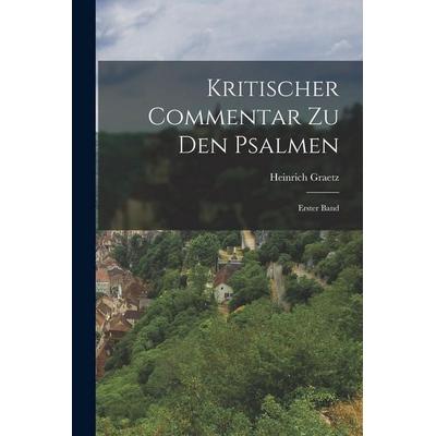 Kritischer Commentar zu den Psalmen, Taschenbuch von Heinrich Graetz, Hutson Street Press, 978-1-01-777830-4