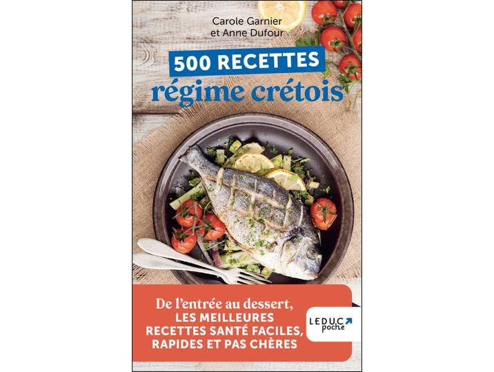 500 recettes régime crétois - De l’entrée au dessert, les meilleures recettes santé faciles, rapides et pas chères (Poche)