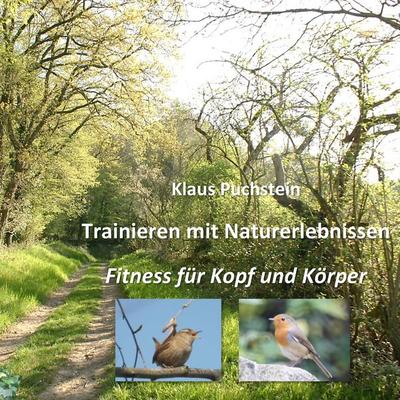 Trainieren mit Naturerlebnissen, Taschenbuch von Klaus Puchstein, BoD – Books on Demand, 978-3-7347-5893-5