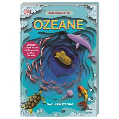 Wissenswelten. Ozeane, Gebundene Ausgabe von Ruth Symons, DK Verlag Dorling Kindersley, 978-3-8310-4910-3