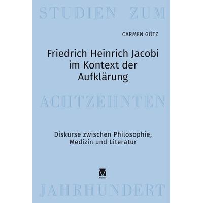 Friedrich Heinrich Jacobi im Kontext der Aufklärung, Gebundene Ausgabe von Carmen Götz, Meiner, F, 978-3-7873-4855-8