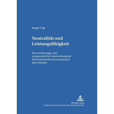 Neutralität und Leistungsfähigkeit, Taschenbuch von Jürgen Vogt, Peter Lang GmbH, Internationaler Verlag der Wissenschaften, 978-3-631-39523-3