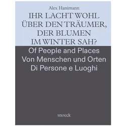 Alex Hanimann: Von Menschen und Orten Of People and Places Dei Luoghi e dell, Fachbücher von Mario Casanove, Carole Haensler, Rolf Hengesbach, Carina Plath, Matthia Löbke, Alex Hanimann
