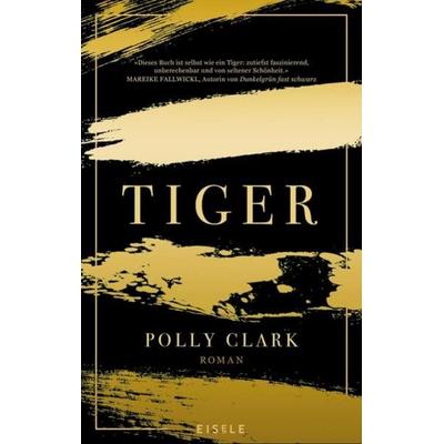 Tiger, Gebundene Ausgabe von Polly Clark, Eisele Verlag