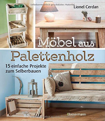 Lionel Cerdan - Möbel aus Palettenholz: 15 einfache Projekte zum Selberbauen - Preis vom 11.10.2026 03:10:56 h