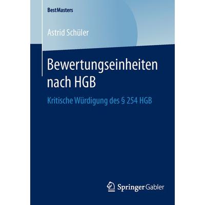 Bewertungseinheiten nach HGB, Taschenbuch von Astrid Schüler, Springer Fachmedien Wiesbaden GmbH, 978-3-658-12044-3