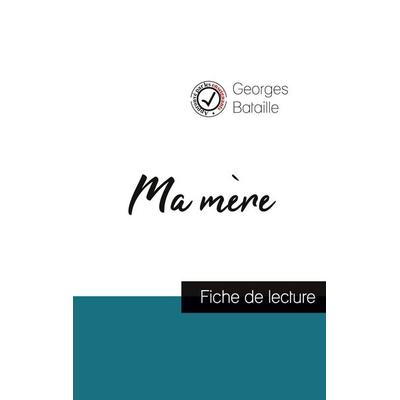 Ma mère de Georges Bataille (fiche de lecture et analyse complète de l'oeuvre); Taschenbuch von Georges Bataille, Comprendre la littérature,
