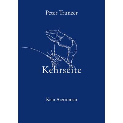 Kehrseite, Taschenbuch von Peter Trunzer, BoD – Books on Demand, 978-3-8334-0022-3