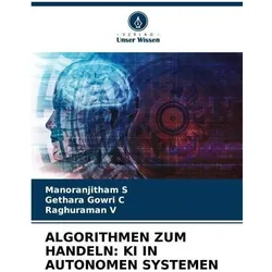 S:Algorithmen Zum Handeln: Ki In Autono, Ratgeber von Raghuraman V, Gethara Gowri C, Manoranjitham S