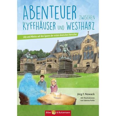 Abenteuer zwischen Kyffhäuser und Westharz - Lilly und Nikolas auf den Spuren der ersten deutschen Herrscher, Gebundene Ausgabe von Jörg F. Nowack,