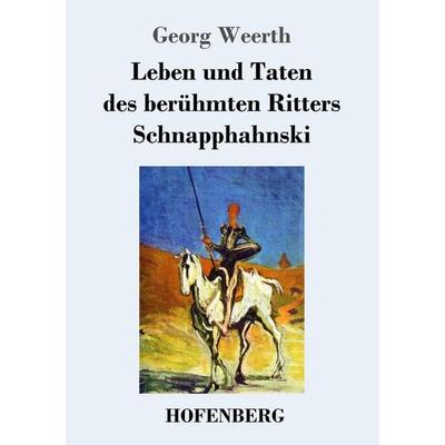Leben und Taten des berühmten Ritters Schnapphahnski, Taschenbuch von Georg Weerth, Hofenberg, 978-3-7437-0913-3