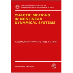 Chaotic Motions in Nonlinear Dynamical Systems, Fachbücher von Wanda Szemplinska-Stupnicka, Gerard Iooss, Francis C Moon