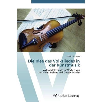 Die Idee des Volksliedes in der Kunstmusik -