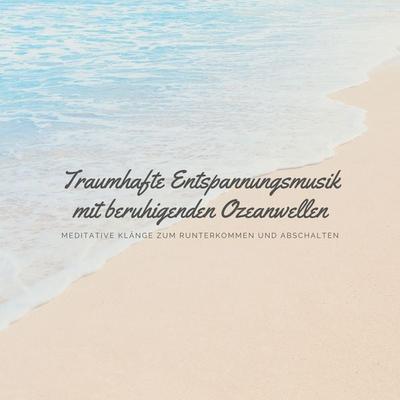 Traumhafte Entspannungsmusik mit beruhigenden Ozeanwellen - Yella A. Deeken,Rebecca Fields, Audio, 4064066696764