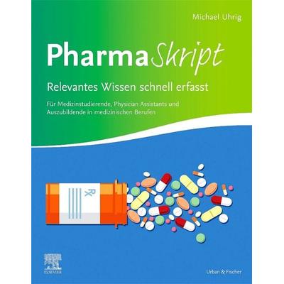 Pharma-Skript, Taschenbuch von Michael Uhrig, Urban & Fischer in Elsevier, 978-3-437-41439-8