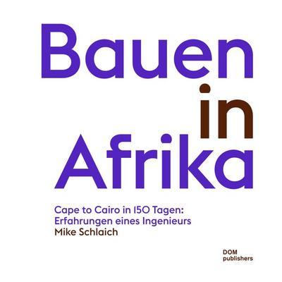 Bauen in Afrika, Gebundene Ausgabe von Mike Schlaich, Dom Publishers, 978-3-86922-950-8