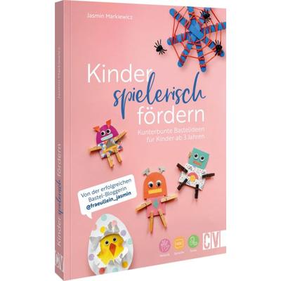 Kinder spielerisch fördern: Kunterbunte Bastelideen für Kinder ab 3 Jahren, Gebundene Ausgabe von Jasmin Markiewicz, Christophorus, 978-3-8388-3985-1