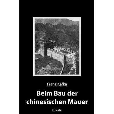 Beim Bau der chinesischen Mauer, Taschenbuch von Franz Kafka, Epubli, 978-3-7502-9080-8