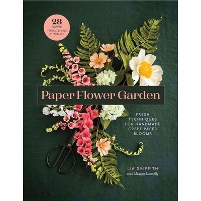 Paper Flower Garden, Taschenbuch von Lia Griffith,Meagan Donnelly, Rocky Nook