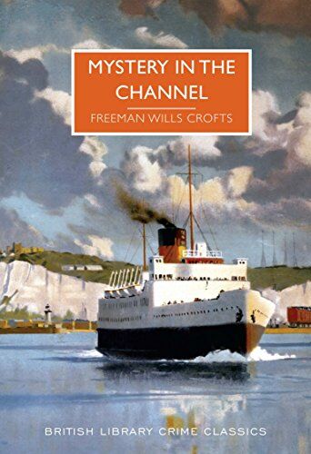 Croft, Wills Freeman - Mystery in the Channel (British Library Crime Classics) - Preis vom 10.10.2026 11:48:34 h