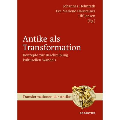 Antike als Transformation, Gebundene Ausgabe von , De Gruyter, 978-3-11-050066-0