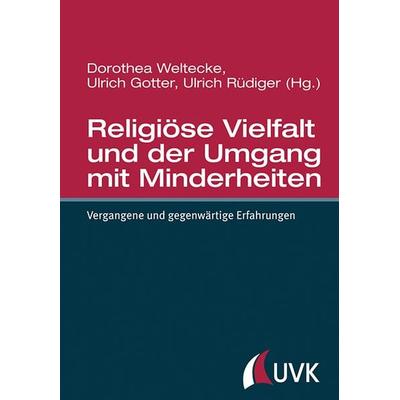Religiöse Vielfalt und der Umgang mit Minderheiten, Gebundene Ausgabe von Dorothea Weltecke,Ulrich Gotter,Ulrich Rüdiger, Uvk, 978-3-86764-536-2