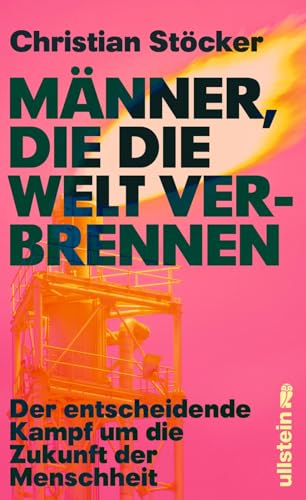 Stöcker, Prof. Christian - Männer, die die Welt verbrennen: Der entscheidende Kampf um die Zukunft der Menschheit Profiteure der fossilen Brennstoffe versus erneuerbare Energien im Zeichen der Klimakatastrophe - Preis vom 19.10.2026 19:33:35 h