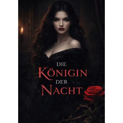 Die Königin der Nacht, Taschenbuch von Nadine Böhme, Epubli, 978-3-565-22356-5