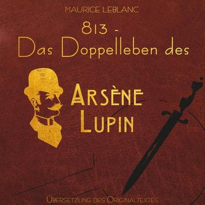 813 - Das Doppelleben des Arsène Lupin - Arsène Lupin - Maurice Leblanc, Audio, 4260507196712