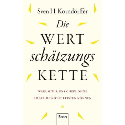 Die Wertschätzungskette, Gebundene Ausgabe von Sven H. Korndörffer, Econ, 978-3-430-21104-8