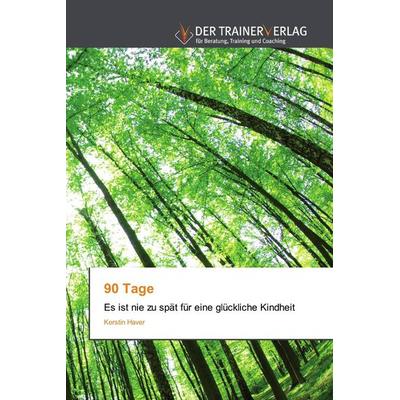 90 Tage, Taschenbuch von Kerstin Haver, Trainerverlag, 978-620-2-49482-3