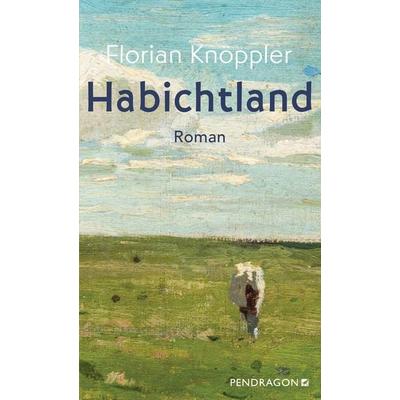 Habichtland, Taschenbuch von Florian Knöppler, Pendragon Verlag, 978-3-86532-970-7