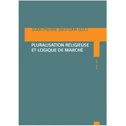 Pluralisation religieuse et logique de marché, Fachbücher von Jean-Pierre Bastian