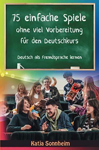 Katja Sonnheim - 75 einfache Spiele ohne viel Vorbereitung für den Deutschkurs: Deutsch als Fremdsprache lernen, Sprachspiele, Teil 1 - Preis vom 18.10.2026 15:28:09 h