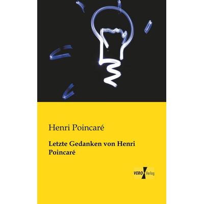 Letzte Gedanken von Henri Poincaré, Taschenbuch von Henri Poincare, BoD - Books on Demand, 978-3-95610-796-2