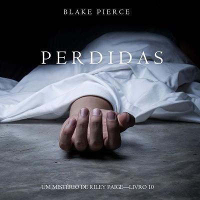 Perdidas (Um Mistério de Riley Paige – Livro 10) - Blake Pierce, Audio, 9798341586208