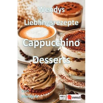 Wendys Lieblingsrezepte - Cappuchino Desserts, Taschenbuch von Wendy G., Epubli, 978-3-565-60564-4