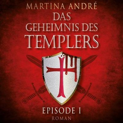Ein heiliger Schwur - Das Geheimnis des Templers, Episode 1 (Ungekürzt) - Martina André, Audio, 9783836807203