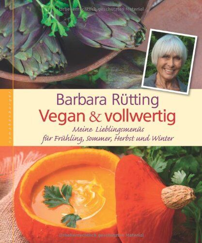 Barbara Rütting - Vegan & vollwertig: Meine Lieblingsmenüs für Frühling, Sommer, Herbst und Winter - Preis vom 09.10.2026 07:28:09 h