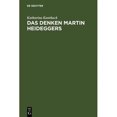 Das Denken Martin Heideggers, Gebundene Ausgabe von Katharina Kanthack, De Gruyter, 978-3-11-000152-5
