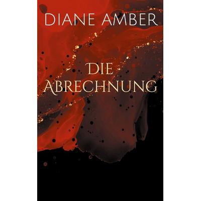 Die Abrechnung, Taschenbuch von Diane Amber, BoD – Books on Demand, 978-3-7583-2240-2