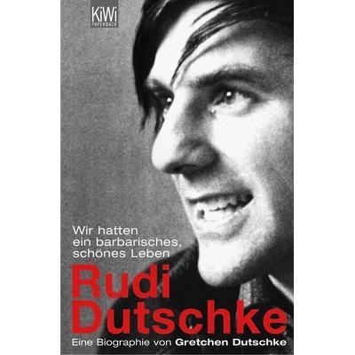Wir hatten ein barbarisch schönes Leben, Taschenbuch von Gretchen Dutschke, Kiepenheuer & Witsch, 978-3-462-03747-0