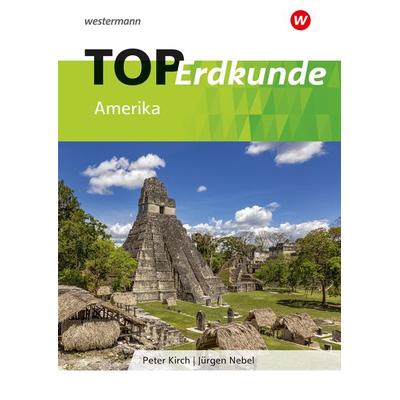 TOP Erdkunde Amerika, Geheftet von Peter Kirch,Jürgen Nebel, Westermann Schulbuchverlag