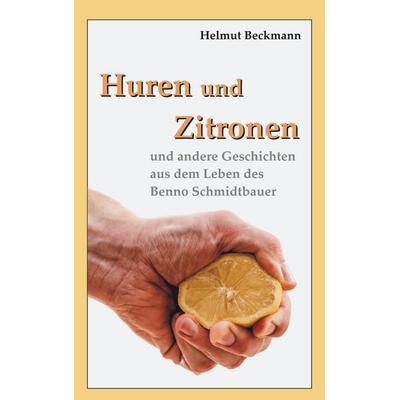 Huren und Zitronen, Taschenbuch von Helmut Beckmann, BoD – Books on Demand, 978-3-7481-3048-2