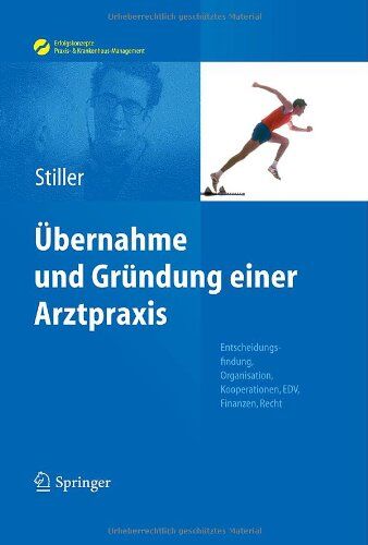 Stiller, Thomas Carl - Übernahme und Gründung einer Arztpraxis: Entscheidungsfindung, Organisation, Kooperationen, EDV, Finanzen, Recht (Erfolgskonzepte Praxis- & Krankenhaus-Management) - Preis vom 30.09.2026 09:01:18 h
