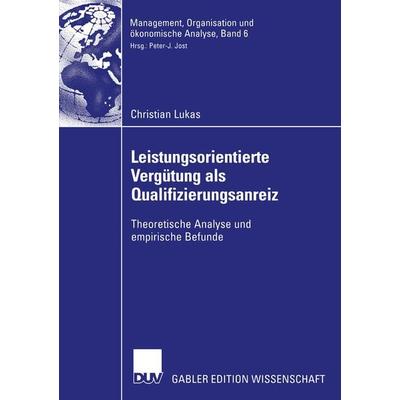 Leistungsorientierte Vergütung als Qualifizierungsanreiz, Taschenbuch von Christian Lukas, Deutscher Universitätsverlag, 978-3-8350-0108-4