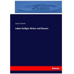 Leben heiliger Hirten und Bauern, Sachbücher von Jacob Schmid